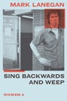 Sing Backwards and Weep - Mark Lanegan - 9781474615518