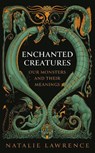 Enchanted Creatures - Natalie Lawrence - 9781474619011
