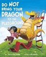 Do Not Take Your Dragon to the Playground - Julie (Managing Editor) Gassman - 9781474761383