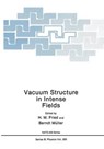Vacuum Structure in Intense Fields - Herbert Martin Fried ; Berndt Muller - 9781475704433
