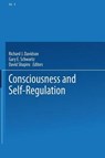 Consciousness and Self-Regulation - RICHARD J. DAVIDSON ; GARY E.,  Ph.D. Schwartz ; David Shapiro - 9781475706314