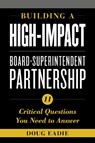 Building a High-Impact Board-Superintendent Partnership - Doug Eadie - 9781475847871