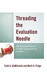 Threading the Evaluation Needle - Todd A. DeMitchell ; Mark A. Paige - 9781475854053