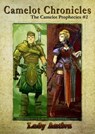 Camelot Chronicles: The Camelot Prophecies #2 - Lady Antiva - 9781476078731