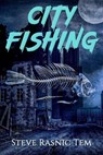 City Fishing - Steve Rasnic Tem - 9781476160061