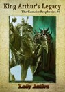 King Arthur's Legacy: The Camelot Prophecies #1 - Lady Antiva - 9781476182988