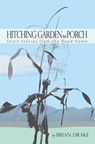 Hitching Garden to Porch - Brian Drake - 9781476195933