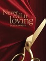Never Call It Loving - Eileen Ramsay - 9781476300948