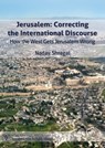 Jerusalem: Correcting the International Discourse - How the West Gets Jerusalem Wrong - Jerusalem Center for Public Affairs - 9781476391106