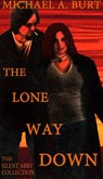 The Lone Way Down : The Silent Abby Collection - Michael A. Burt - 9781476497693