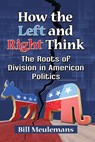 How the Left and Right Think - Bill Meulemans - 9781476678788