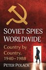 Soviet Spies Worldwide - Peter Polack - 9781476685731