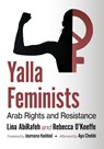 Yalla Feminists - Lina AbiRafeh ; Rebecca O’Keeffe - 9781476691152