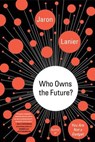 Who Owns the Future? - LANIER,  Jaron - 9781476729862