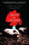 Dilouie, C: Suffer the Children - Craig Dilouie - 9781476739632