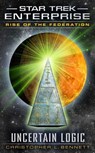 Rise of the Federation: Uncertain Logic - Christopher L. Bennett - 9781476779126