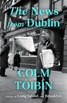 Toibin, C: News from Dublin - Colm Toibin - 9781476785141