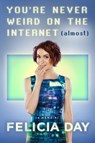 Day, F: You're Never Weird on the Internet (Almost) - DAY,  Felicia - 9781476785653