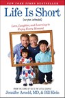 Life Is Short (No Pun Intended) - Jennifer Arnold ; Bill Klein - 9781476794778