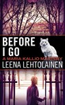 Before I Go - Leena Lehtolainen ; Owen F. Witesman - 9781477822999