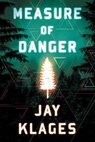 Measure of Danger - Jay Klages - 9781477830673