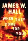 When They Come for You - James W. Hall - 9781477848678
