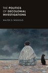 The Politics of Decolonial Investigations - Walter D. Mignolo - 9781478001140