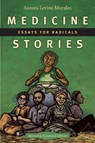 Medicine Stories - Aurora Levins Morales - 9781478003090