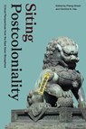 Siting Postcoloniality - Pheng Cheah ; Caroline S. Hau - 9781478016687