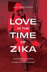 Love in the Time of Zika - Paige Marie Patchin - 9781478038740