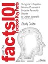 Studyguide for Cognitive-Behavioral Treatment of Borderline Personality Disorder by Linehan, Marsha M., ISBN 9780898621839 - LINEHAN,  Marsha M, PhD Abpp ; Cram101 Textbook Reviews - 9781478430759