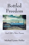 Bottled Freedom - Michael Lynne Holley - 9781478785804