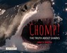 Chomp! the Truth about Sharks - Annette Whipple - 9781478885795