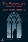 The Monastery - James Arthur Anderson - 9781479401086