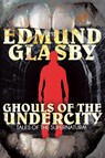 Ghouls of the Undercity - Edmund Glasby - 9781479401789