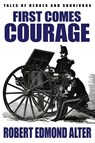 First Comes Courage - Robert Edmond Alter - 9781479435340