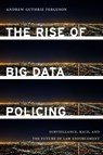 The Rise of Big Data Policing - Andrew Guthrie Ferguson - 9781479869978