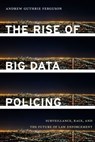 The Rise of Big Data Policing - Andrew Guthrie Ferguson - 9781479881475