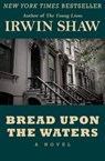 Bread Upon the Waters - Irwin Shaw - 9781480412392