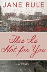 This Is Not for You - Jane Rule - 9781480429420
