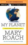 My Planet - ROACH,  Mary - 9781480533028