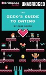 The Geek's Guide to Dating - SMITH,  Eric - 9781480561434