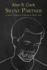 Silent Partner - Alan R. Clark - 9781480991330