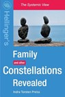 Family Constellations Revealed: Hellinger's Family and other Constellations Revealed - Indra Torsten Preiss - 9781481068635
