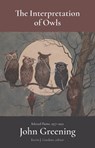 The Interpretation of Owls - John Greening - 9781481317344
