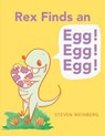 Rex Finds an Egg! Egg! Egg! - Steven Weinberg - 9781481403085