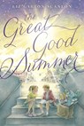 The Great Good Summer - Liz Garton Scanlon - 9781481411493