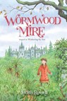 Wormwood Mire - ROSSELL,  Judith - 9781481443715