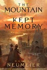 The Mountain of Kept Memory - Rachel Neumeier - 9781481448963