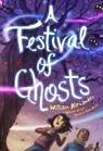 A Festival of Ghosts - ALEXANDER,  William - 9781481469180